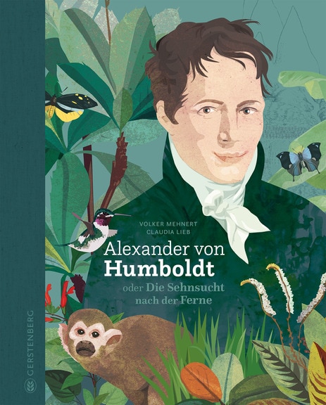 "Alexander von Humboldt oder Die Sehnsucht nach der Ferne", Foto by Gerstenberg Verlag